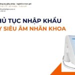 THỦ TỤC NHẬP KHẨU MÁY SIÊU ÂM NHÃN KHOA MỚI NHẤT 2026