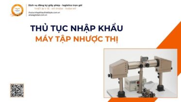 THỦ TỤC NHẬP KHẨU MÁY TẬP NHƯỢC THỊ MỚI NHẤT 2026