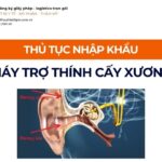 THỦ TỤC NHẬP KHẨU MÁY TRỢ THÍNH CẤY XƯƠNG MỚI NHẤT 2026