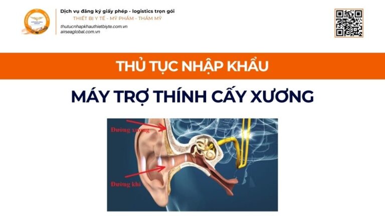 THỦ TỤC NHẬP KHẨU MÁY TRỢ THÍNH CẤY XƯƠNG MỚI NHẤT 2026