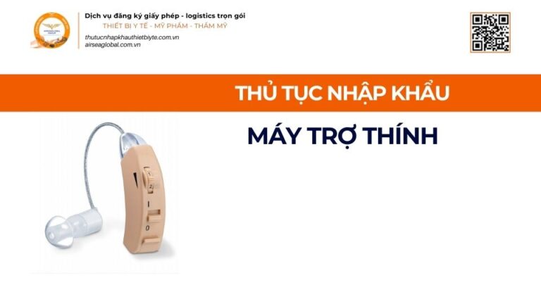 THỦ TỤC NHẬP KHẨU MÁY TRỢ THÍNH MỚI NHẤT 2026