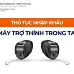 THỦ TỤC NHẬP KHẨU MÁY TRỢ THÍNH TRONG TAI MỚI NHẤT 2026
