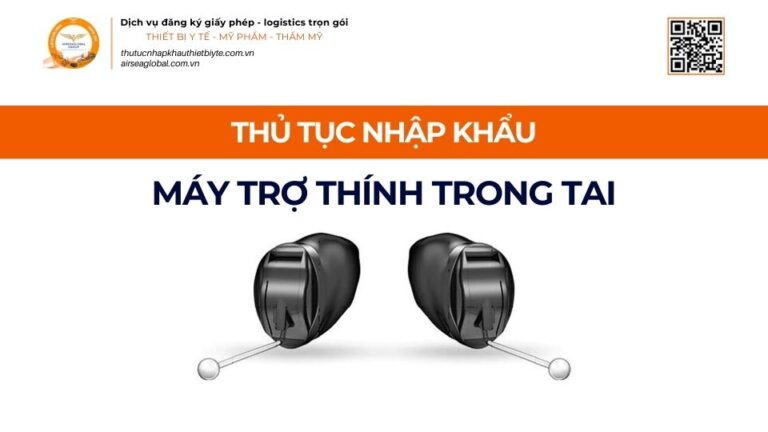 THỦ TỤC NHẬP KHẨU MÁY TRỢ THÍNH TRONG TAI MỚI NHẤT 2026