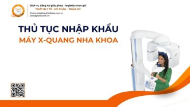 THỦ TỤC NHẬP KHẨU MÁY X-QUANG NHA KHOA MỚI NHẤT 2026