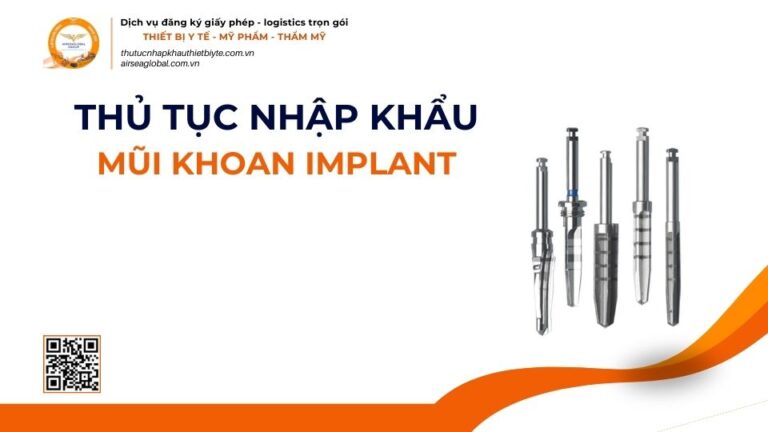 THỦ TỤC NHẬP KHẨU MŨI KHOAN IMPLANT MỚI NHẤT 2026