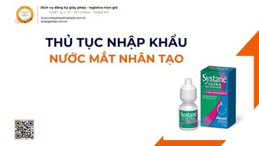 THỦ TỤC NHẬP KHẨU NƯỚC MẮT NHÂN TẠO MỚI NHẤT 2026
