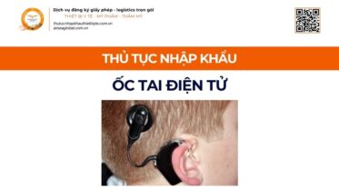 THỦ TỤC NHẬP KHẨU ỐC TAI ĐIỆN TỬ MỚI NHẤT 2026