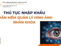 THỦ TỤC NHẬP KHẨU PHẦN MỀM QUẢN LÝ HÌNH ẢNH NHÃN KHOA MỚI NHẤT 2026