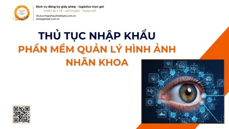 THỦ TỤC NHẬP KHẨU PHẦN MỀM QUẢN LÝ HÌNH ẢNH NHÃN KHOA MỚI NHẤT 2026