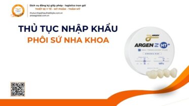 THỦ TỤC NHẬP KHẨU PHÔI SỨ NHA KHOA MỚI NHẤT 2026
