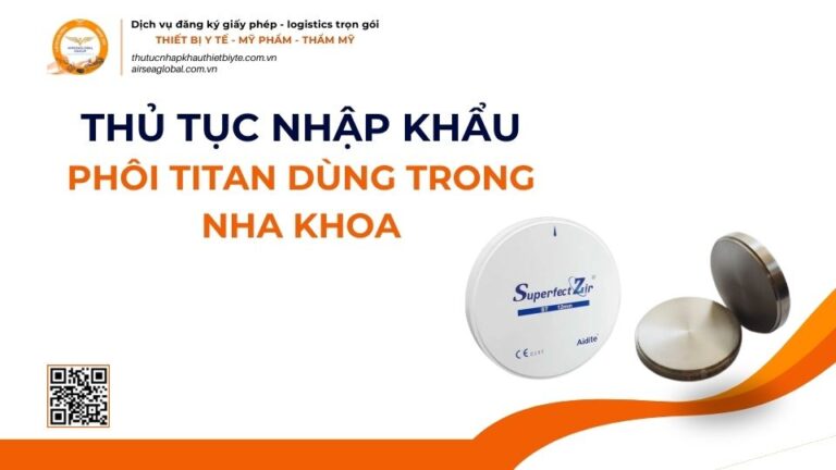 THỦ TỤC NHẬP KHẨU PHÔI TITAN DÙNG TRONG NHA KHOA MỚI NHẤT 2026