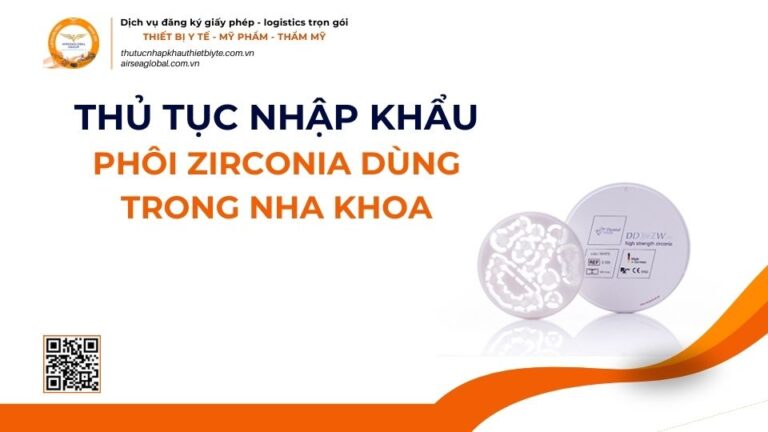THỦ TỤC NHẬP KHẨU PHÔI ZIRCONIA DÙNG TRONG NHA KHOA MỚI NHẤT 2026