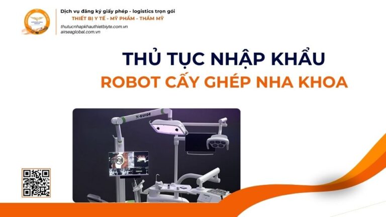 THỦ TỤC NHẬP KHẨU ROBOT CẤY GHÉP NHA KHOA MỚI NHẤT 2026