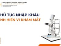 THỦ TỤC NHẬP KHẨU SINH HIỂN VI KHÁM MẮT MỚI NHẤT 2026