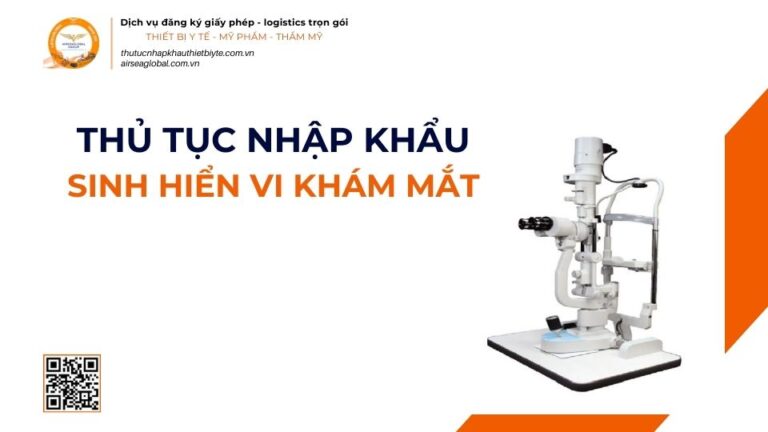 THỦ TỤC NHẬP KHẨU SINH HIỂN VI KHÁM MẮT MỚI NHẤT 2026
