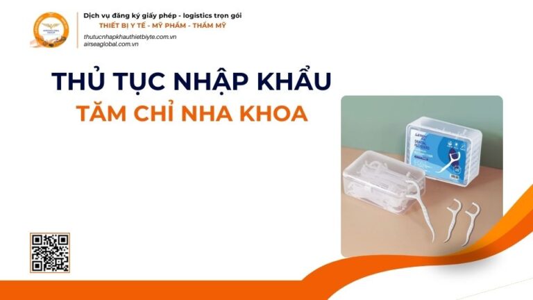 THỦ TỤC NHẬP KHẨU TĂM CHỈ NHA KHOA MỚI NHẤT 2026