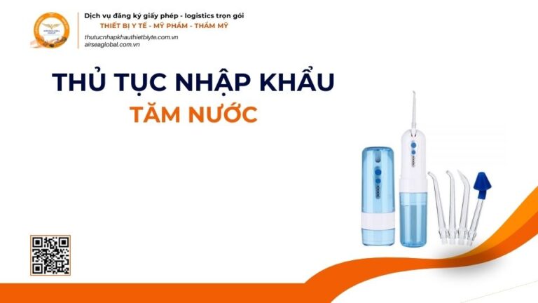 THỦ TỤC NHẬP KHẨU TĂM NƯỚC MỚI NHẤT 2026