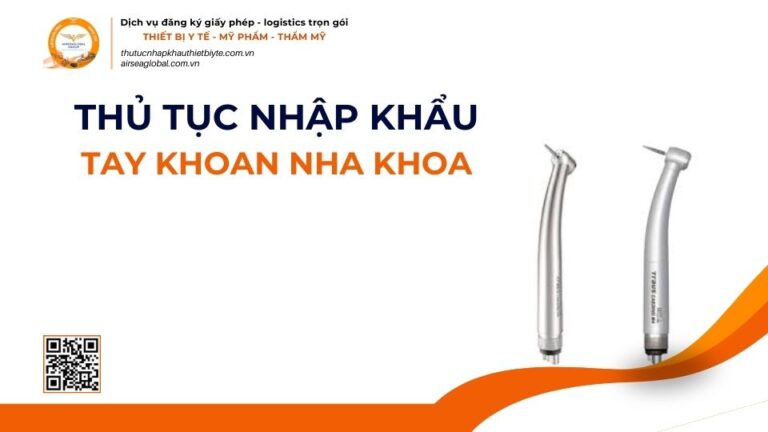 THỦ TỤC NHẬP KHẨU TAY KHOAN NHA KHOA MỚI NHẤT 2026