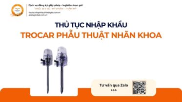 THỦ TỤC NHẬP KHẨU TROCAR PHẪU THUẬT NHÃN KHOA MỚI NHẤT 2026
