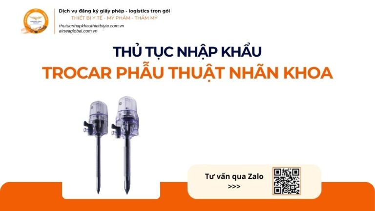 THỦ TỤC NHẬP KHẨU TROCAR PHẪU THUẬT NHÃN KHOA MỚI NHẤT 2026