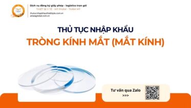THỦ TỤC NHẬP KHẨU TRÒNG KÍNH MẮT (MẮT KÍNH) MỚI NHẤT 2026