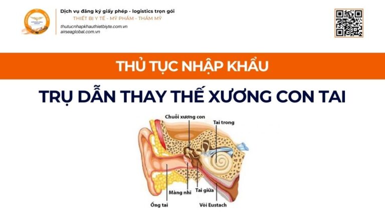 THỦ TỤC NHẬP KHẨU TRỤ DẪN THAY THẾ XƯƠNG CON MỚI NHẤT 2026