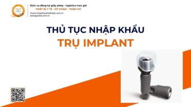 THỦ TỤC NHẬP KHẨU TRỤ IMPLANT MỚI NHẤT 2026