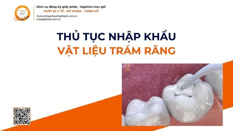 THỦ TỤC NHẬP KHẨU VẬT LIỆU TRÁM RĂNG MỚI NHẤT 2026