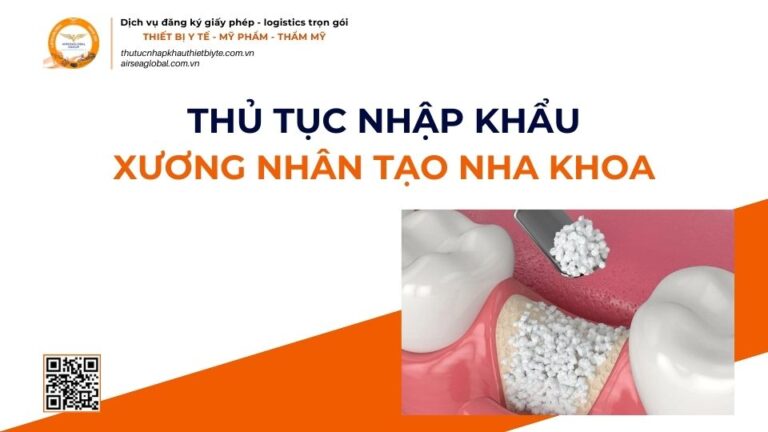 THỦ TỤC NHẬP KHẨU XƯƠNG NHÂN TẠO NHA KHOA MỚI NHẤT 2026