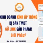 LINK BÁN LENS BỊ SÀN TMĐT GỠ - GIẢI PHÁP
