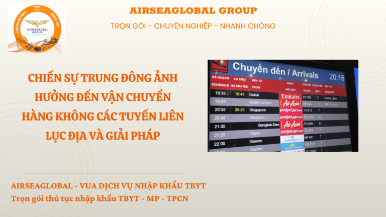 CHIẾN SỰ TRUNG ĐÔNG ẢNH HƯỞNG ĐẾN VẬN CHUYỂN HÀNG KHÔNG CÁC TUYẾN LIÊN LỤC ĐỊA VÀ GIẢI PHÁP