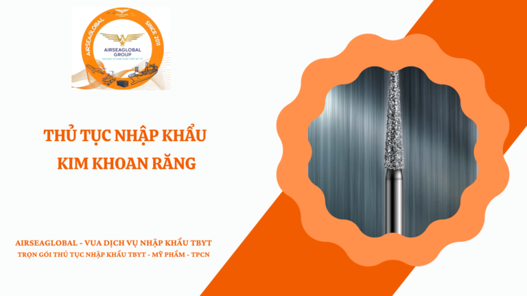 THỦ TỤC NHẬP KHẨU KIM KHOAN RĂNG