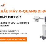 Thủ tục nhập khẩu, đăng ký lưu hành Máy X-quang di động mới nhất