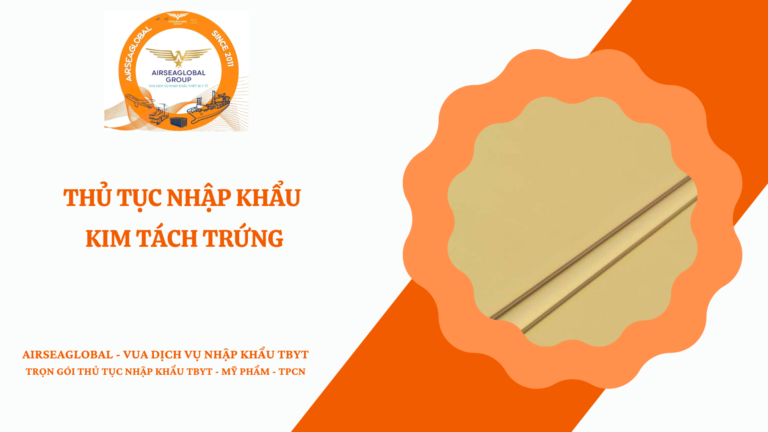 THỦ TỤC NHẬP KHẨU KIM TÁCH TRỨNG