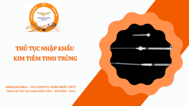 THỦ TỤC NHẬP KHẨU KIM TIÊM TINH TRÙNG