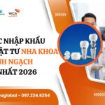 THỦ TỤC NHẬP KHẨU THIẾT BỊ VẬT TƯ NHA KHOA CHÍNH NGẠCH 2026
