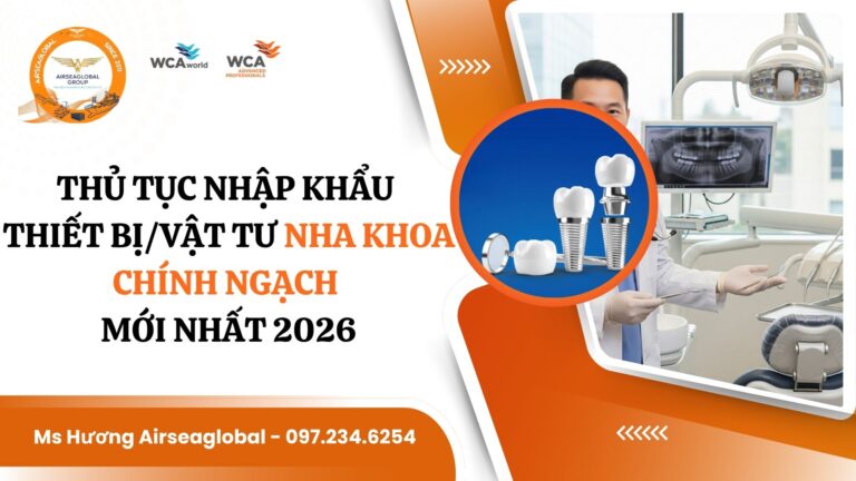 THỦ TỤC NHẬP KHẨU THIẾT BỊ VẬT TƯ NHA KHOA CHÍNH NGẠCH 2026