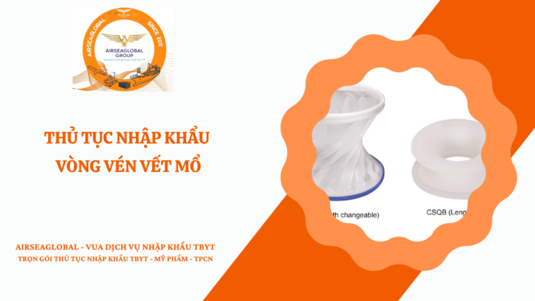 THỦ TỤC NHẬP KHẨU VÒNG VÉN VẾT MỔ