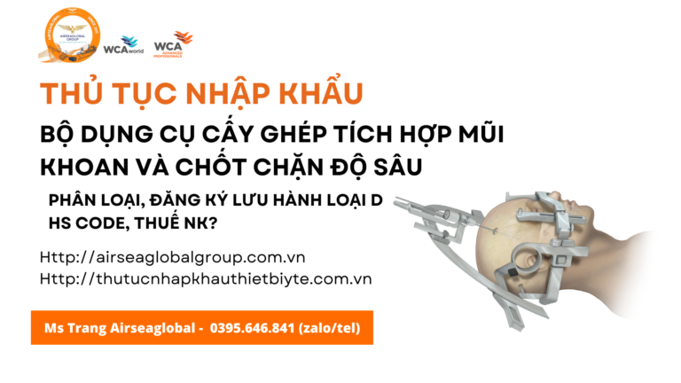 thủ tục nhập khẩu Bộ dụng cụ cấy ghép tích hợp mũi khoan và chốt chặn độ sâu mới nhất năm nay