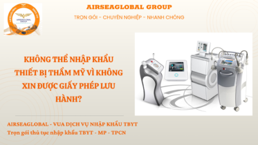KHÔNG THỂ NHẬP KHẨU THIẾT BỊ THẨM MỸ VÌ KHÔNG XIN ĐƯỢC GIẤY PHÉP LƯU HÀNH