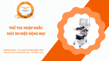 THỦ TỤC NHẬP KHẨU MÁY ĐO NIỆU ĐỘNG HỌC