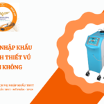 THỦ TỤC NHẬP KHẨU MÁY SINH THIẾT VÚ CHÂN KHÔNG