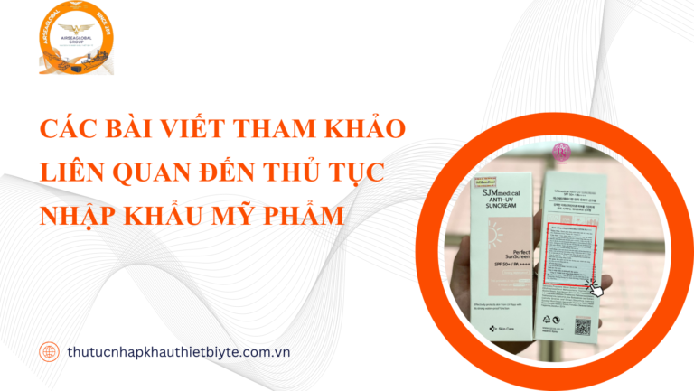 Các bài viết tham khảo liên quan đến Thủ tục nhập khẩu mỹ phẩm