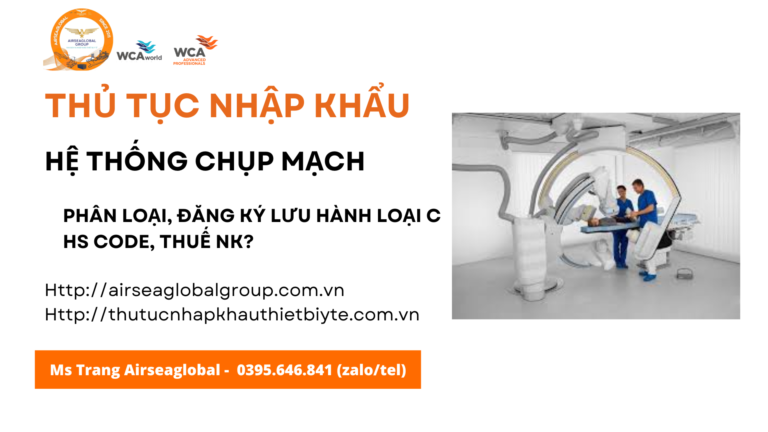 thủ tục nhập khẩu hệ thống chụp mạch mới nhất năm nay