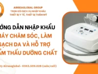 THỦ TỤC NHẬP KHẨU MÁY CHĂM SÓC, LÀM SẠCH DA VÀ HỖ TRỢ THẨM THẤU DƯỠNG CHẤT