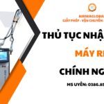 thủ tục nhập khẩu máy rf chính ngạch