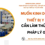 MUỐN KINH DOANH THIẾT BỊ Y TẾ CẦN LÀM THỦ TỤC PHÁP LÝ GÌ?