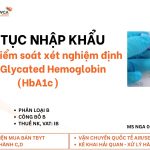 thu tuc nhap khau Vật liệu kiểm soát xét nghiệm định lượng HbA1c