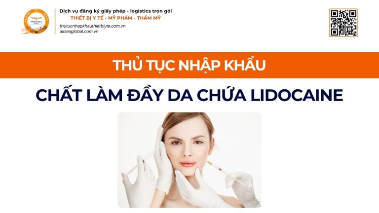 THỦ TỤC NHẬP KHẨU CHẤT LÀM ĐẦY DA CHỨA LIDOCAINE CHÍNH NGẠCH VỀ VIỆT NAM