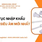 THỦ TỤC NHẬP KHẨU ĐẦU DÒ SIÊU ÂM MỚI NHẤT